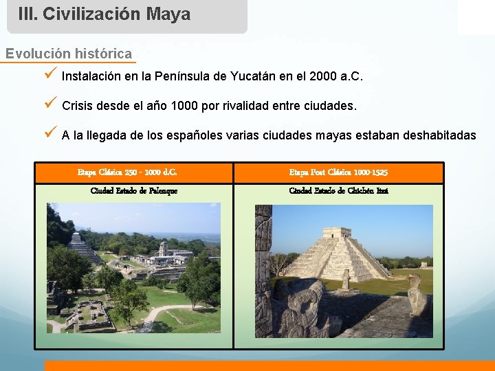 III. Civilización Maya Evolución histórica ü Instalación en la Península de Yucatán en el