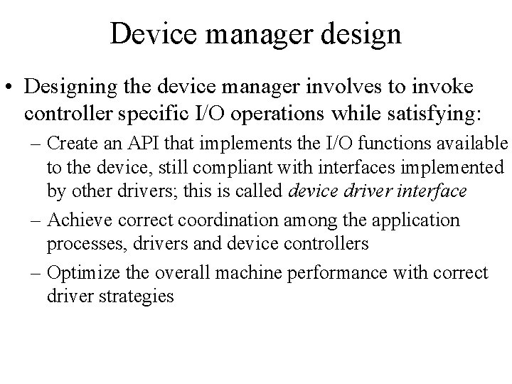 Device manager design • Designing the device manager involves to invoke controller specific I/O