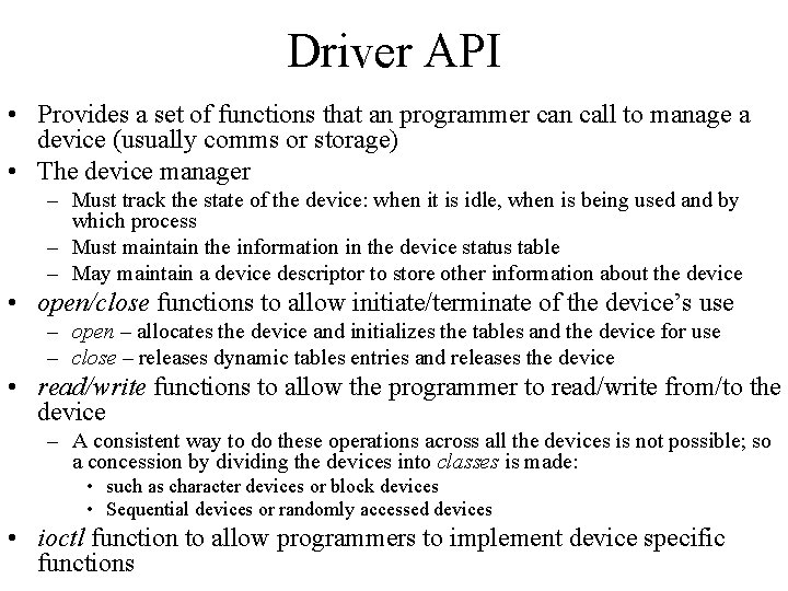 Driver API • Provides a set of functions that an programmer can call to