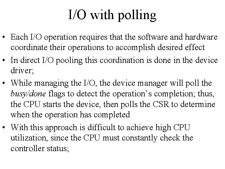 I/O with polling • Each I/O operation requires that the software and hardware coordinate