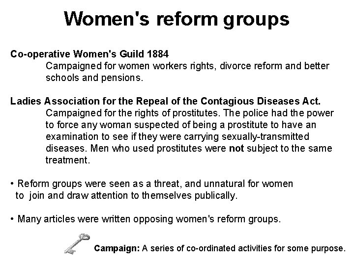 Women's reform groups Co-operative Women's Guild 1884 Campaigned for women workers rights, divorce reform