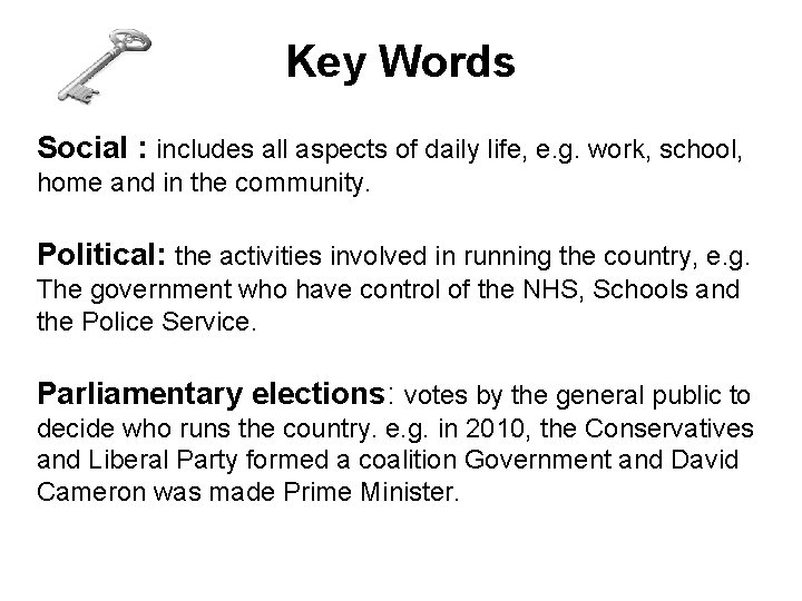 Key Words Social : includes all aspects of daily life, e. g. work, school,