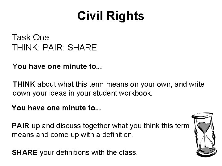 Civil Rights Task One. THINK: PAIR: SHARE You have one minute to. . .