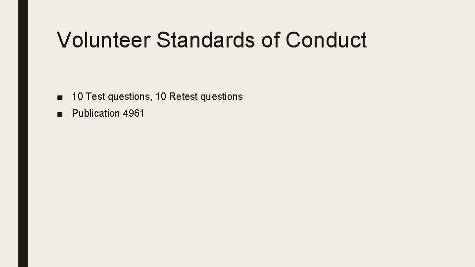 Volunteer Standards of Conduct ■ 10 Test questions, 10 Retest questions ■ Publication 4961