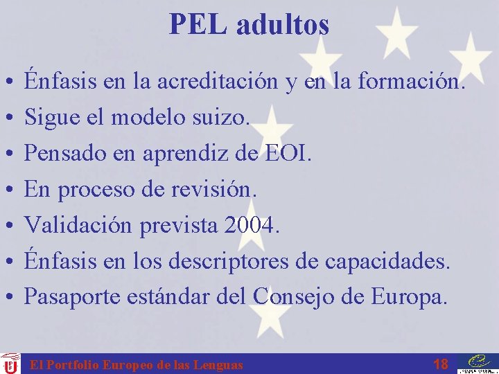 PEL adultos • • Énfasis en la acreditación y en la formación. Sigue el