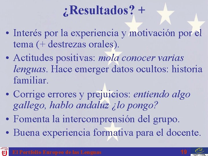 ¿Resultados? + • Interés por la experiencia y motivación por el tema (+ destrezas