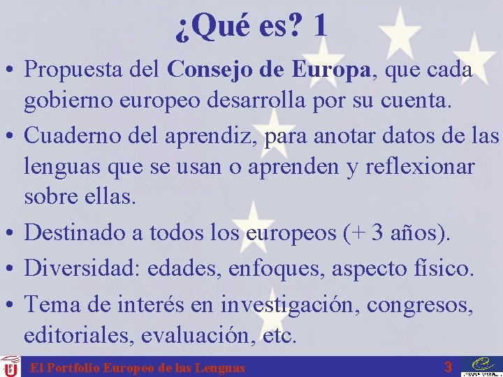 ¿Qué es? 1 • Propuesta del Consejo de Europa, que cada gobierno europeo desarrolla