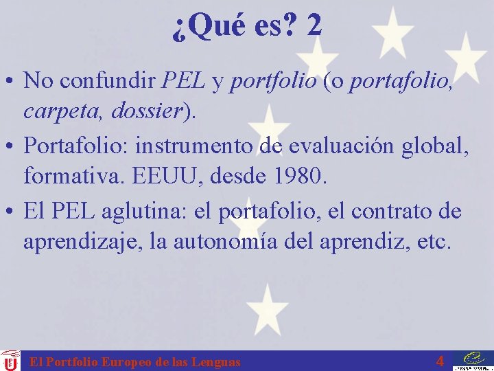 ¿Qué es? 2 • No confundir PEL y portfolio (o portafolio, carpeta, dossier). •