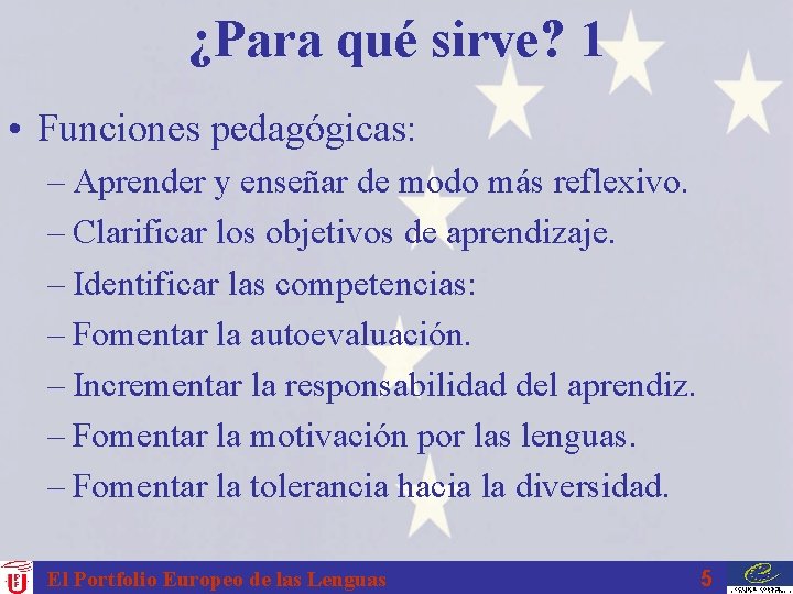 ¿Para qué sirve? 1 • Funciones pedagógicas: – Aprender y enseñar de modo más