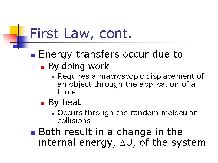 First Law, cont. n Energy transfers occur due to n By doing work n