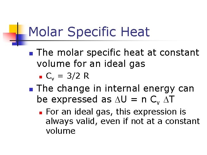 Molar Specific Heat n The molar specific heat at constant volume for an ideal