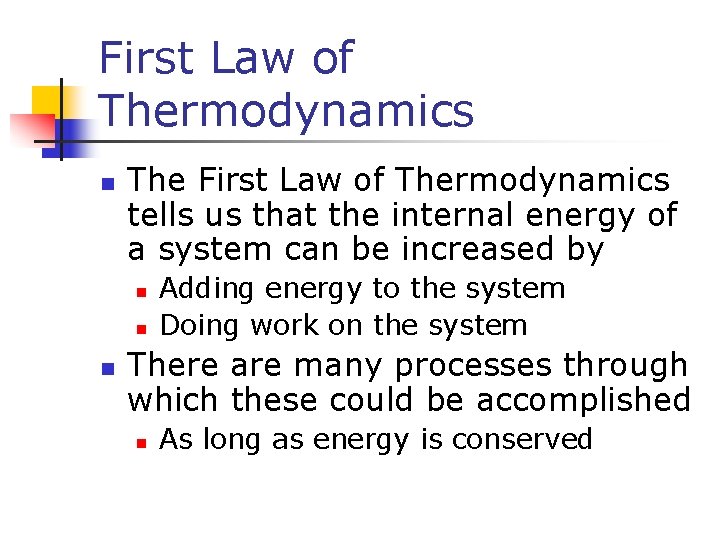 First Law of Thermodynamics n The First Law of Thermodynamics tells us that the