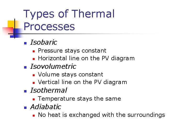 Types of Thermal Processes n Isobaric n n n Isovolumetric n n n Volume