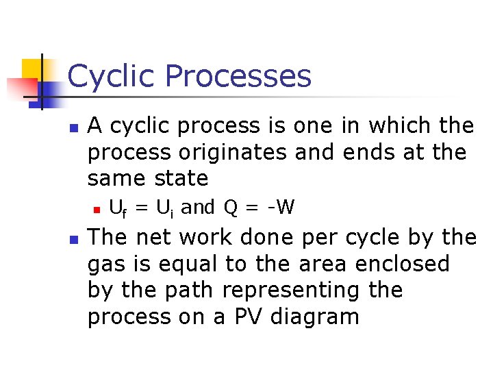 Cyclic Processes n A cyclic process is one in which the process originates and