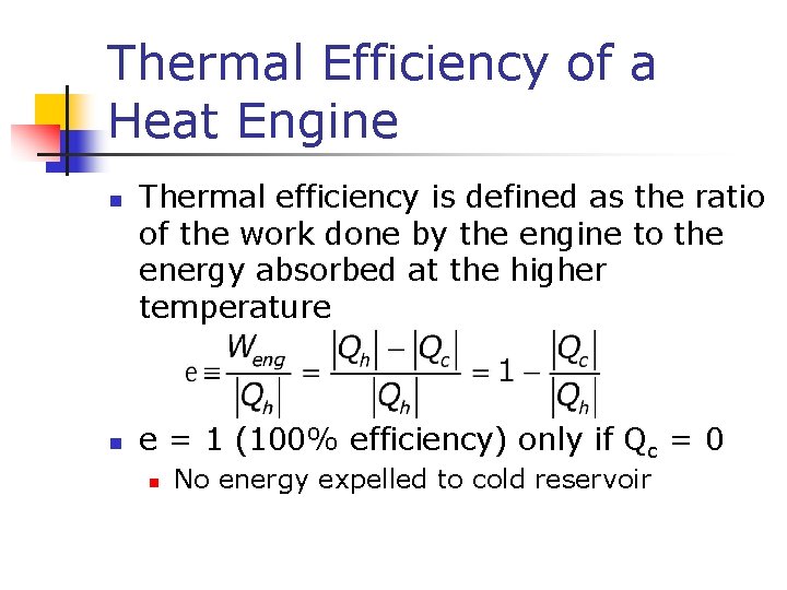 Thermal Efficiency of a Heat Engine n n Thermal efficiency is defined as the