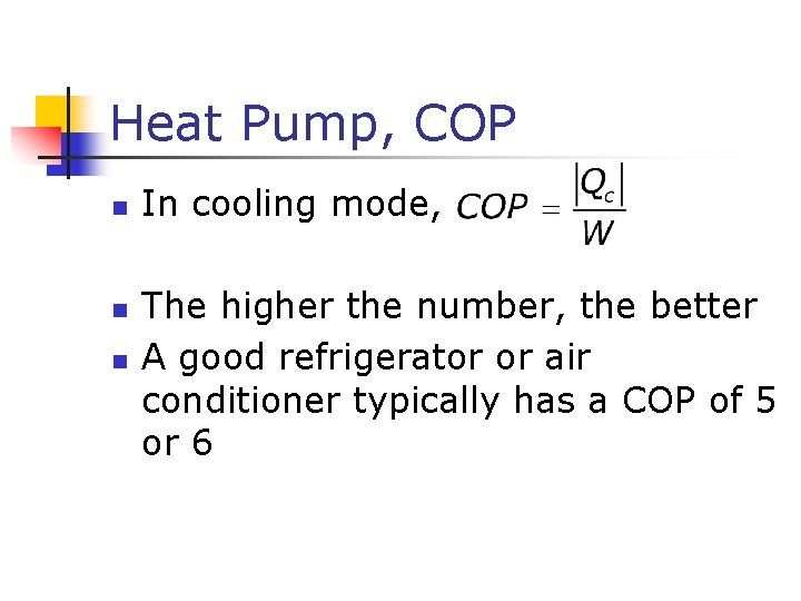Heat Pump, COP n n n In cooling mode, The higher the number, the