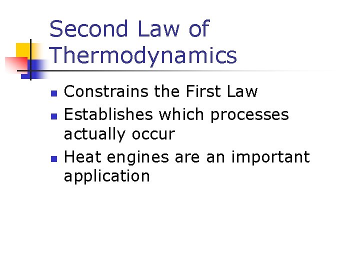 Second Law of Thermodynamics n n n Constrains the First Law Establishes which processes