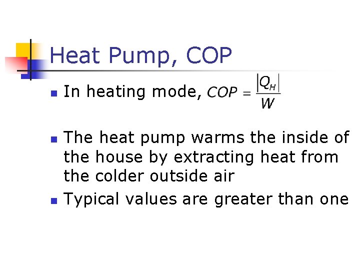 Heat Pump, COP n n n In heating mode, The heat pump warms the