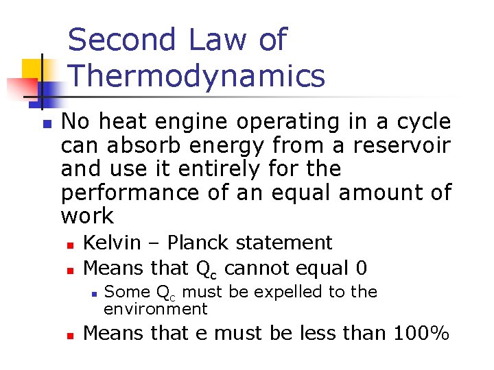 Second Law of Thermodynamics n No heat engine operating in a cycle can absorb