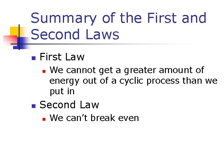 Summary of the First and Second Laws n First Law n n We cannot
