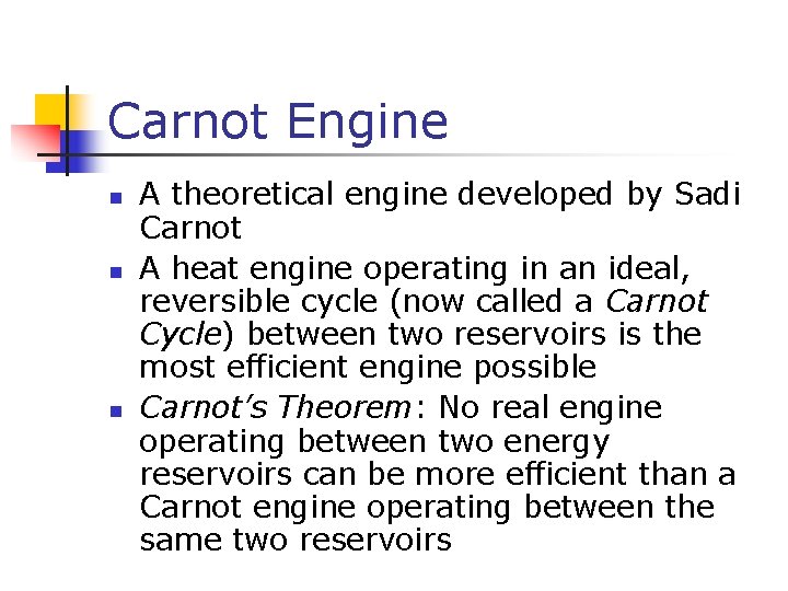 Carnot Engine n n n A theoretical engine developed by Sadi Carnot A heat