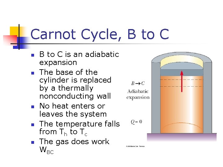 Carnot Cycle, B to C n n n B to C is an adiabatic