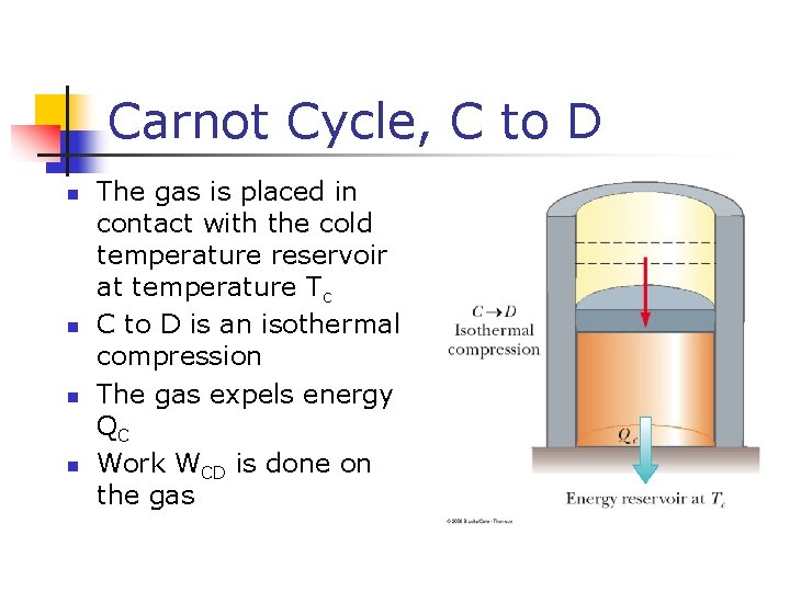 Carnot Cycle, C to D n n The gas is placed in contact with