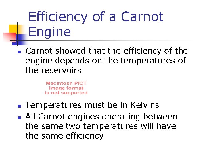 Efficiency of a Carnot Engine n n n Carnot showed that the efficiency of