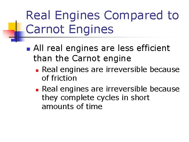 Real Engines Compared to Carnot Engines n All real engines are less efficient than