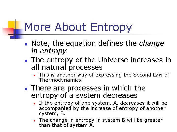 More About Entropy n n Note, the equation defines the change in entropy The