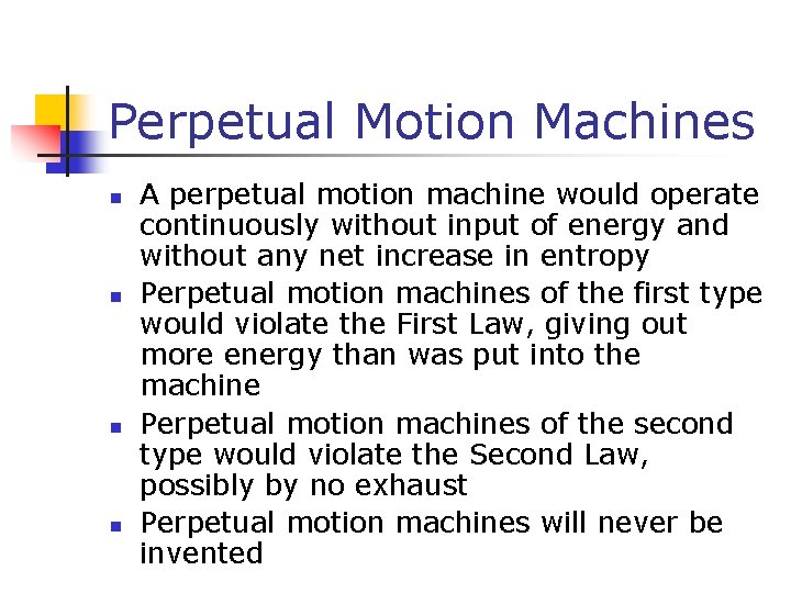 Perpetual Motion Machines n n A perpetual motion machine would operate continuously without input