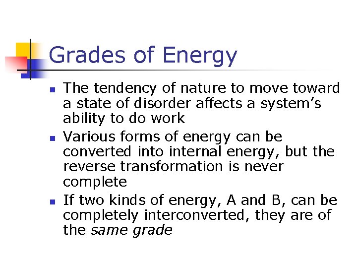 Grades of Energy n n n The tendency of nature to move toward a