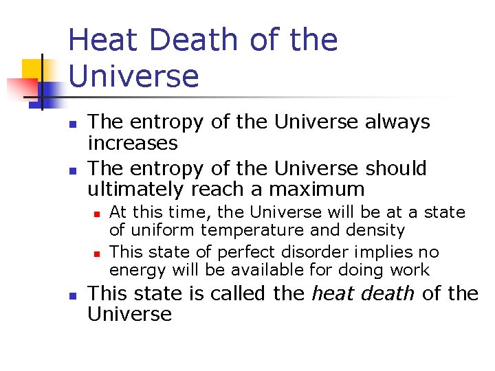 Heat Death of the Universe n n The entropy of the Universe always increases