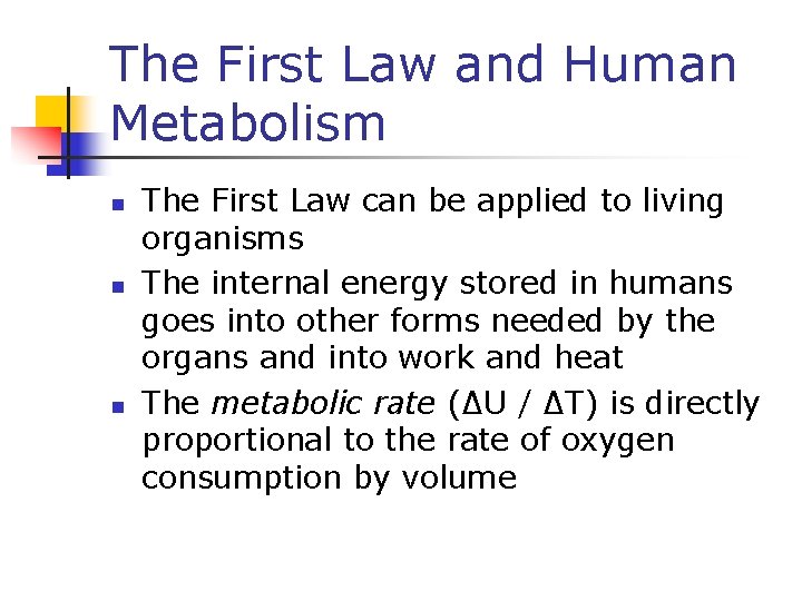 The First Law and Human Metabolism n n n The First Law can be