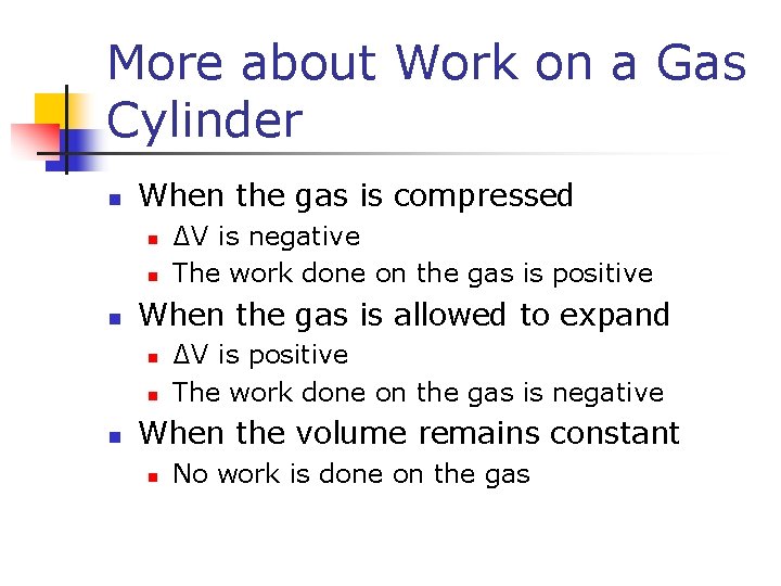 More about Work on a Gas Cylinder n When the gas is compressed n