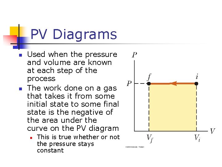 PV Diagrams n n Used when the pressure and volume are known at each