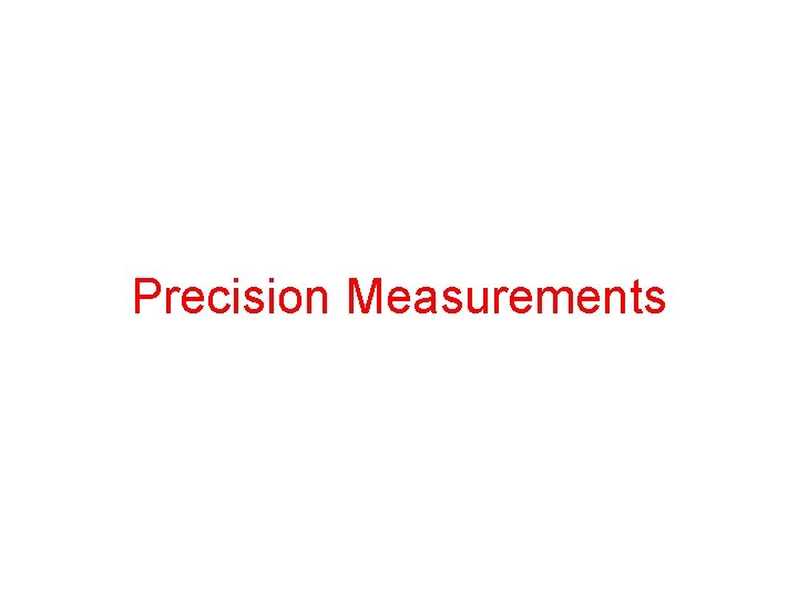 Precision Measurements 