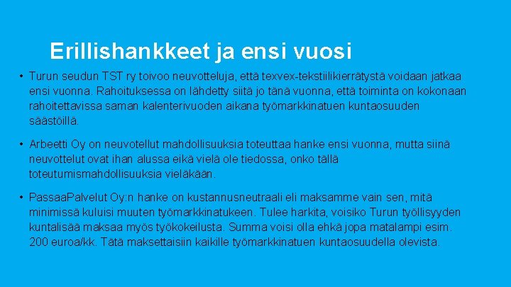 Erillishankkeet ja ensi vuosi • Turun seudun TST ry toivoo neuvotteluja, että texvex-tekstiilikierrätystä voidaan