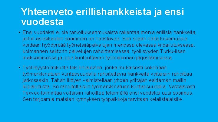 Yhteenveto erillishankkeista ja ensi vuodesta • Ensi vuodeksi ei ole tarkoituksenmukaista rakentaa monia erillisiä