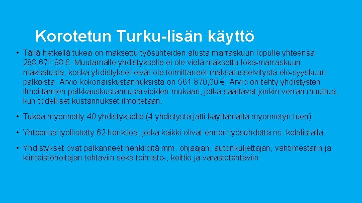 Korotetun Turku-lisän käyttö • Tällä hetkellä tukea on maksettu työsuhteiden alusta marraskuun lopulle yhteensä