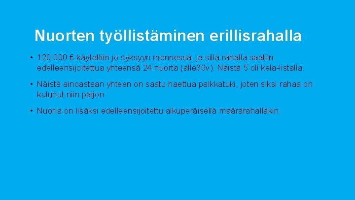 Nuorten työllistäminen erillisrahalla • 120 000 € käytettiin jo syksyyn mennessä, ja sillä rahalla