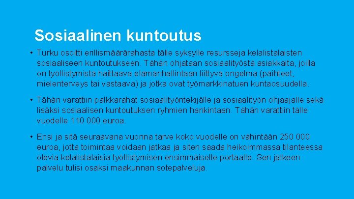 Sosiaalinen kuntoutus • Turku osoitti erillismäärärahasta tälle syksylle resursseja kelalistalaisten sosiaaliseen kuntoutukseen. Tähän ohjataan