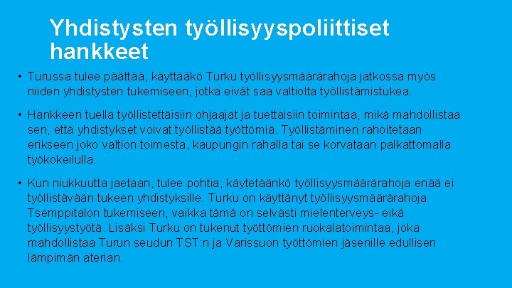 Yhdistysten työllisyyspoliittiset hankkeet • Turussa tulee päättää, käyttääkö Turku työllisyysmäärärahoja jatkossa myös niiden yhdistysten