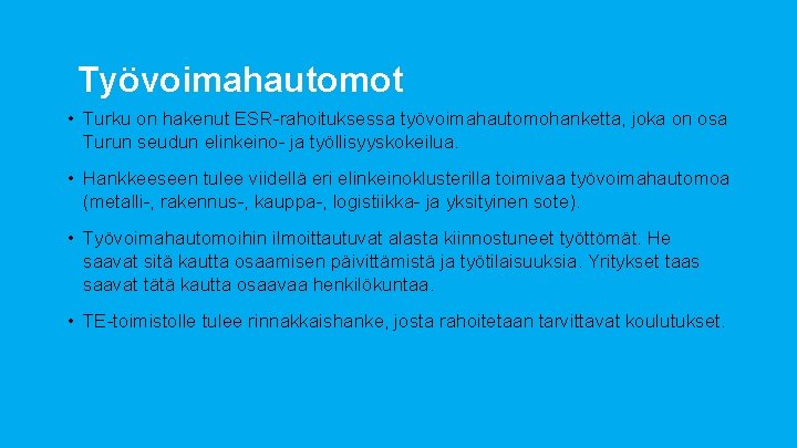 Työvoimahautomot • Turku on hakenut ESR-rahoituksessa työvoimahautomohanketta, joka on osa Turun seudun elinkeino- ja