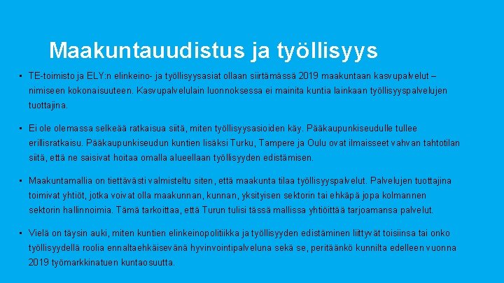 Maakuntauudistus ja työllisyys • TE-toimisto ja ELY: n elinkeino- ja työllisyysasiat ollaan siirtämässä 2019