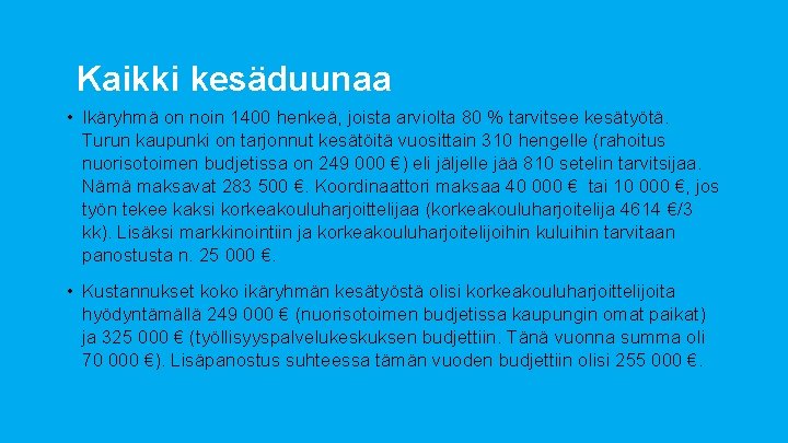 Kaikki kesäduunaa • Ikäryhmä on noin 1400 henkeä, joista arviolta 80 % tarvitsee kesätyötä.