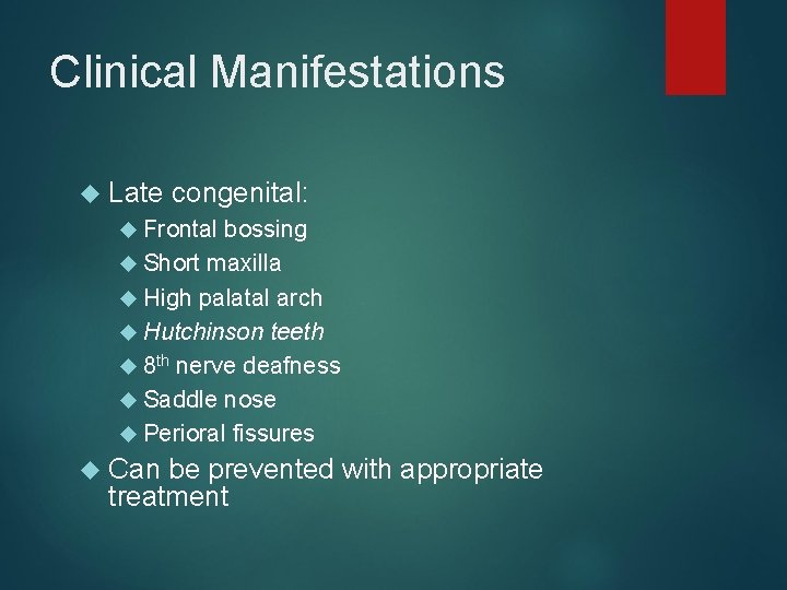 Clinical Manifestations Late congenital: Frontal bossing Short maxilla High palatal arch Hutchinson teeth 8