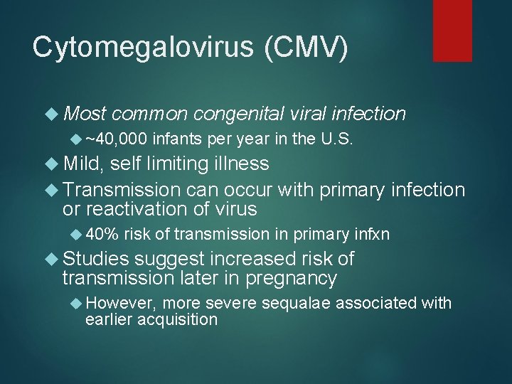 Cytomegalovirus (CMV) Most common congenital viral infection ~40, 000 infants per year in the