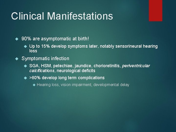 Clinical Manifestations 90% are asymptomatic at birth! Up to 15% develop symptoms later, notably