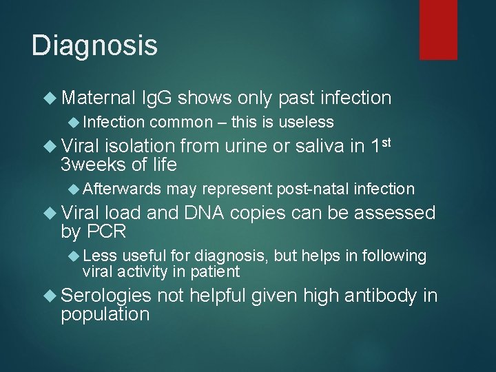 Diagnosis Maternal Ig. G shows only past infection Infection common – this is useless